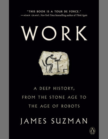 James Suzman on What Hunter-Gatherer Societies Teach Us About Work, Time, and Well-Being